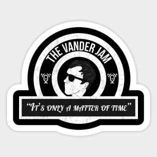 "It's Only A Matter of Time" Sticker